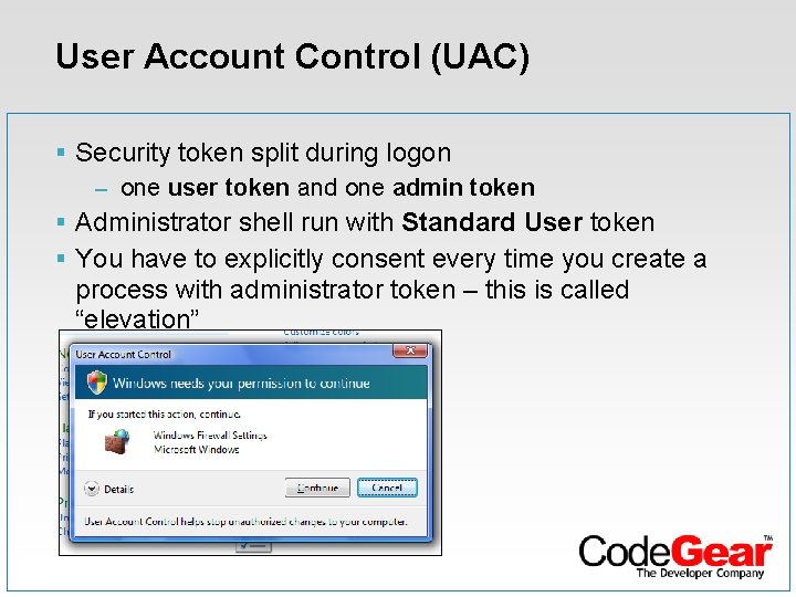 User Account Control (UAC) § Security token split during logon – one user token