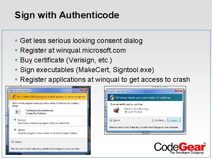Sign with Authenticode § § § Get less serious looking consent dialog Register at