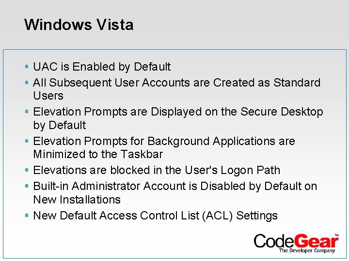 Windows Vista § UAC is Enabled by Default § All Subsequent User Accounts are