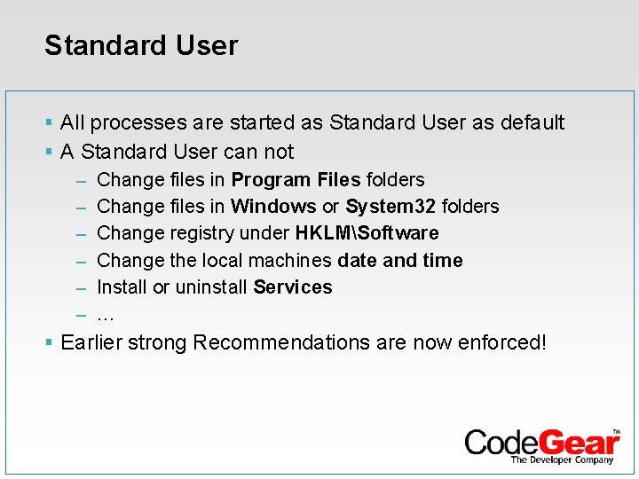 Standard User § All processes are started as Standard User as default § A