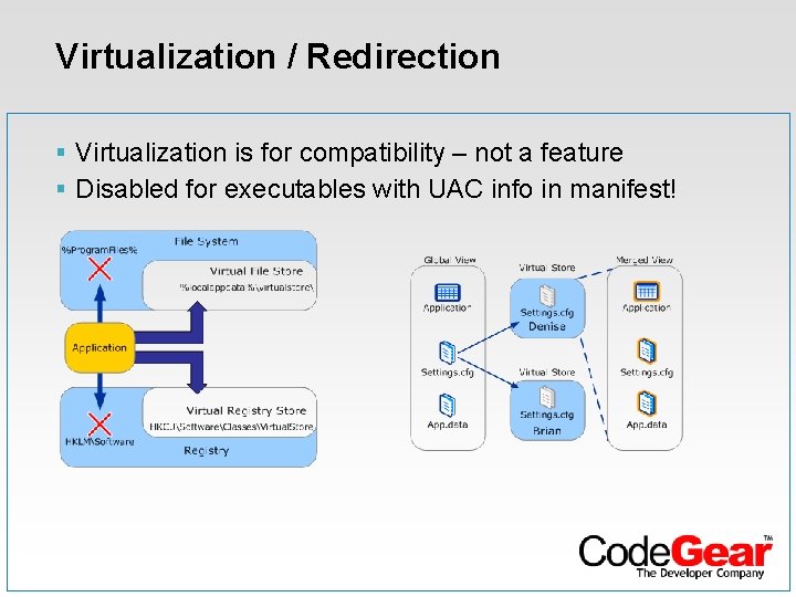 Virtualization / Redirection § Virtualization is for compatibility – not a feature § Disabled