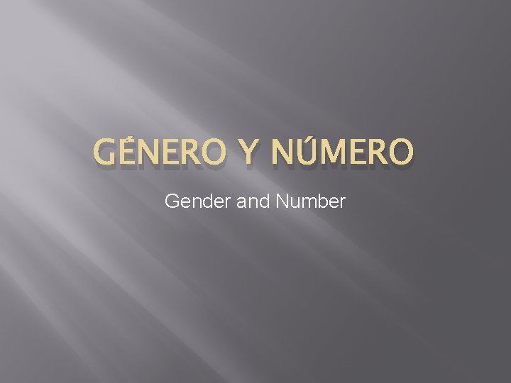 GÉNERO Y NÚMERO Gender and Number 