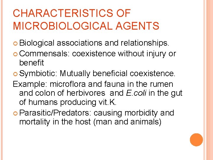 CHARACTERISTICS OF MICROBIOLOGICAL AGENTS Biological associations and relationships. Commensals: coexistence without injury or benefit