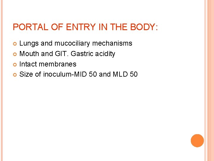 PORTAL OF ENTRY IN THE BODY: Lungs and mucociliary mechanisms Mouth and GIT. Gastric