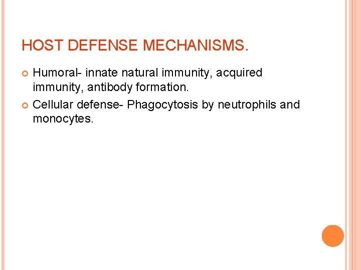 HOST DEFENSE MECHANISMS. Humoral- innate natural immunity, acquired immunity, antibody formation. Cellular defense- Phagocytosis