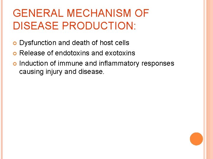 GENERAL MECHANISM OF DISEASE PRODUCTION: Dysfunction and death of host cells Release of endotoxins