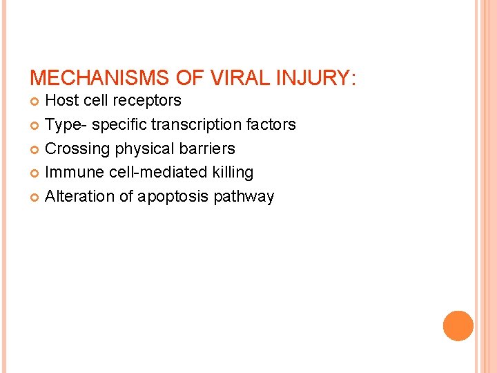 MECHANISMS OF VIRAL INJURY: Host cell receptors Type- specific transcription factors Crossing physical barriers