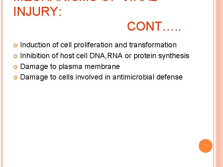 MECHANISMS OF VIRAL INJURY: CONT…. . Induction of cell proliferation and transformation Inhibition of