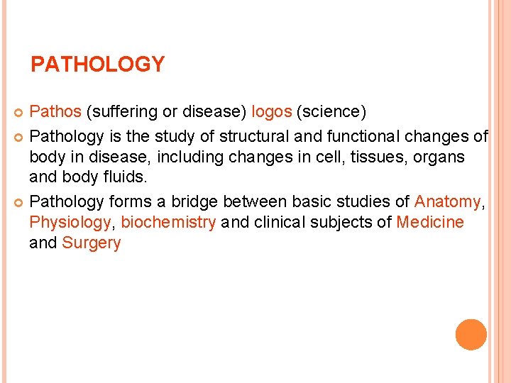 PATHOLOGY Pathos (suffering or disease) logos (science) Pathology is the study of structural and