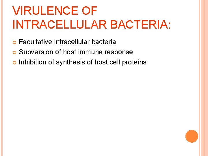 VIRULENCE OF INTRACELLULAR BACTERIA: Facultative intracellular bacteria Subversion of host immune response Inhibition of