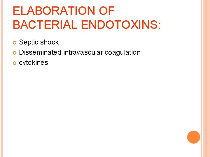 ELABORATION OF BACTERIAL ENDOTOXINS: Septic shock Disseminated intravascular coagulation cytokines 