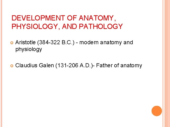 DEVELOPMENT OF ANATOMY, PHYSIOLOGY, AND PATHOLOGY Aristotle (384 -322 B. C. ) - modern