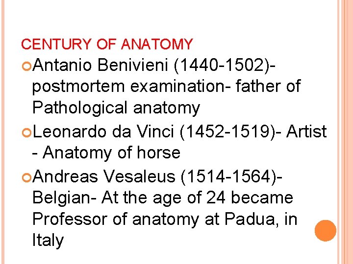 CENTURY OF ANATOMY Antanio Benivieni (1440 -1502)postmortem examination- father of Pathological anatomy Leonardo da