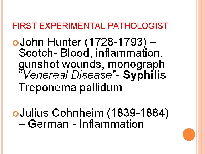 FIRST EXPERIMENTAL PATHOLOGIST John Hunter (1728 -1793) – Scotch- Blood, inflammation, gunshot wounds, monograph