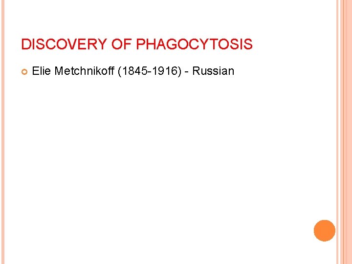 DISCOVERY OF PHAGOCYTOSIS Elie Metchnikoff (1845 -1916) - Russian 
