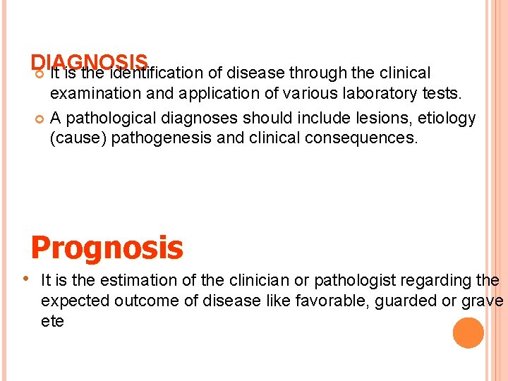 DIAGNOSIS It is the identification of disease through the clinical examination and application of