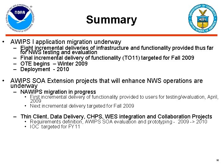 Summary • AWIPS I application migration underway – Eight incremental deliveries of infrastructure and