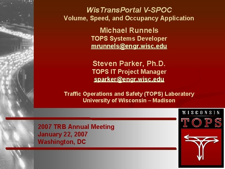 Wis. Trans. Portal V-SPOC Volume, Speed, and Occupancy Application Michael Runnels TOPS Systems Developer