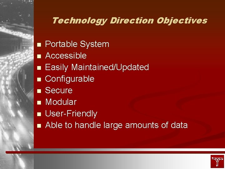 Technology Direction Objectives n n n n Portable System Accessible Easily Maintained/Updated Configurable Secure