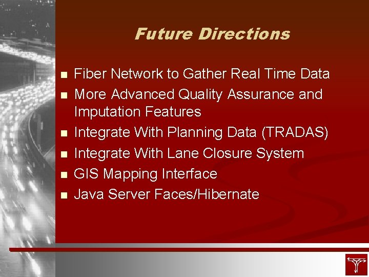 Future Directions n n n Fiber Network to Gather Real Time Data More Advanced