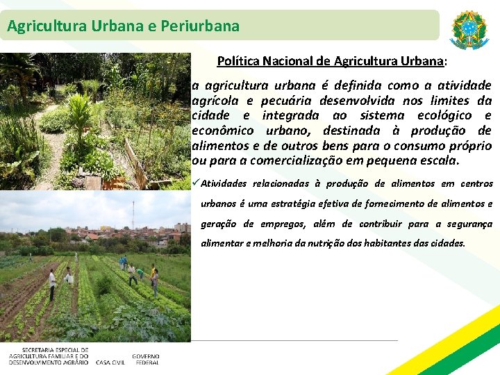 Agricultura Urbana e Periurbana Política Nacional de Agricultura Urbana: a agricultura urbana é definida Agricultura Urbana e Periurbana Política Nacional de Agricultura Urbana: a agricultura urbana é definida