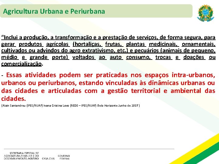 Agricultura Urbana e Periurbana “Inclui a produção, a transformação e a prestação de serviços,