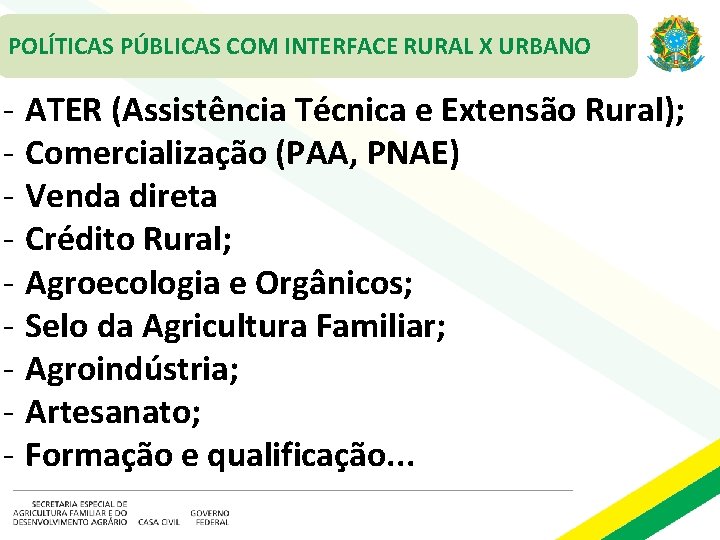 POLÍTICAS PÚBLICAS COM INTERFACE RURAL X URBANO - ATER (Assistência Técnica e Extensão Rural);