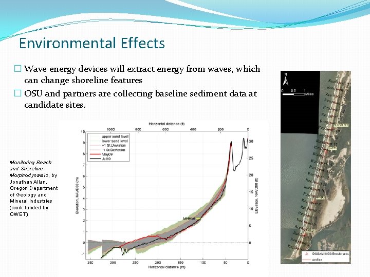 Environmental Effects � Wave energy devices will extract energy from waves, which can change