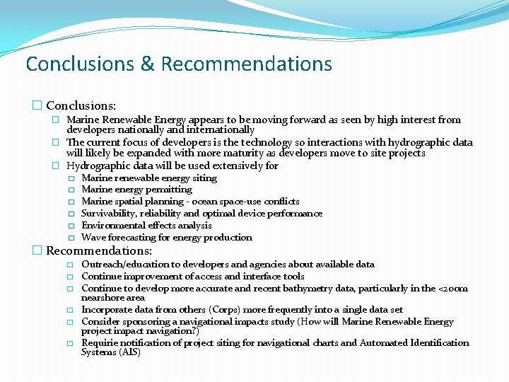 Conclusions & Recommendations � Conclusions: � Marine Renewable Energy appears to be moving forward