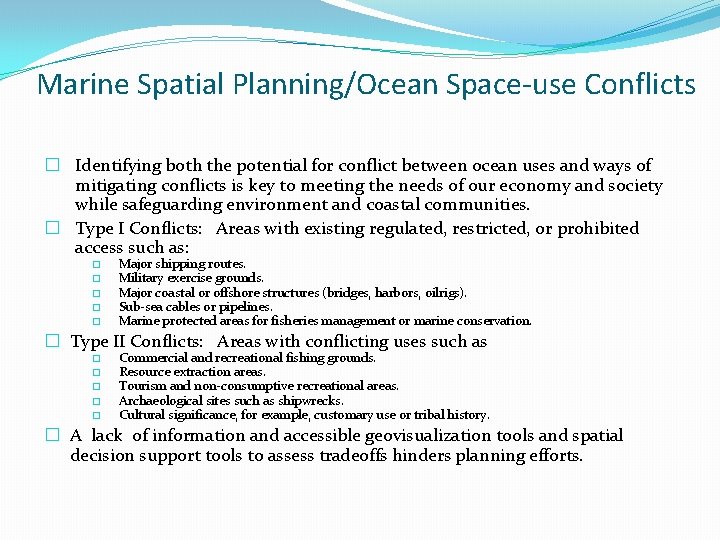 Marine Spatial Planning/Ocean Space-use Conflicts � Identifying both the potential for conflict between ocean
