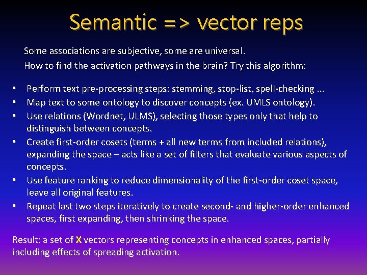 Semantic => vector reps Some associations are subjective, some are universal. How to find