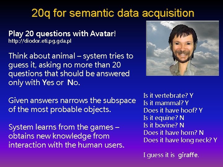 20 q for semantic data acquisition Play 20 questions with Avatar! http: //diodor. eti.