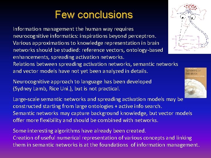 Few conclusions Information management the human way requires neurocognitive informatics: inspirations beyond perceptron. Various