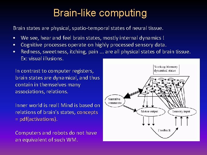 Brain-like computing Brain states are physical, spatio-temporal states of neural tissue. • We see,