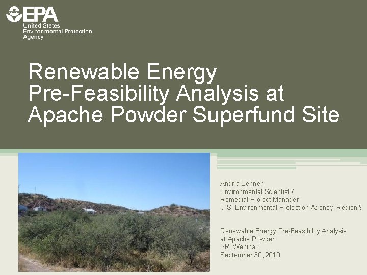 Renewable Energy Pre-Feasibility Analysis at Apache Powder Superfund Site Andria Benner Environmental Scientist /