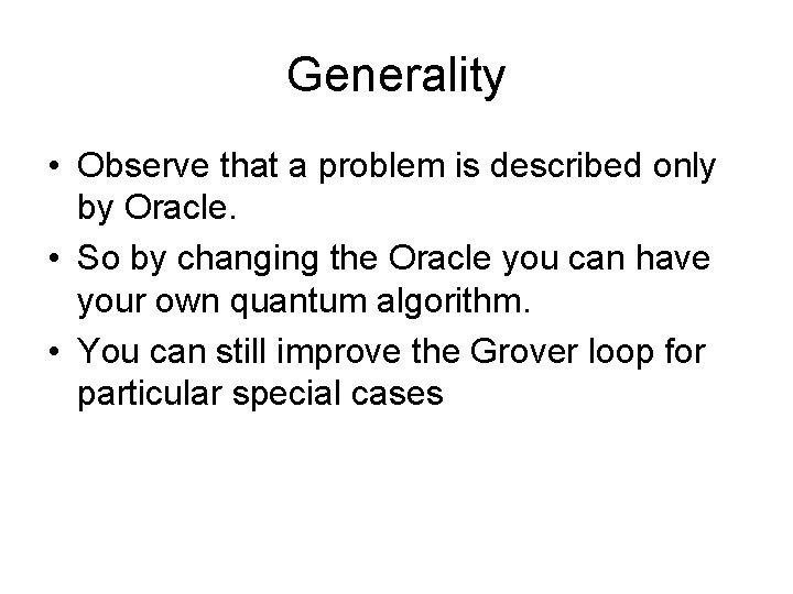 Generality • Observe that a problem is described only by Oracle. • So by