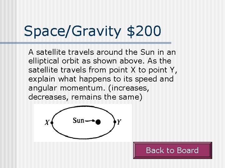 Space/Gravity $200 A satellite travels around the Sun in an elliptical orbit as shown