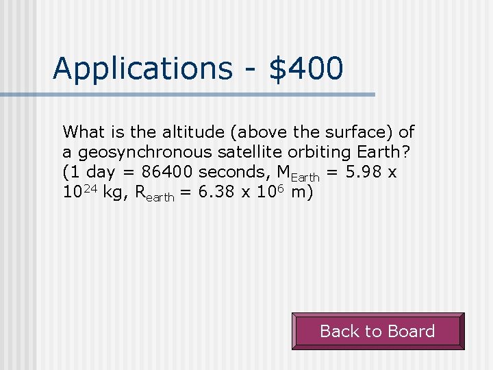 Applications - $400 What is the altitude (above the surface) of a geosynchronous satellite