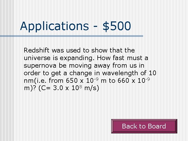 Applications - $500 Redshift was used to show that the universe is expanding. How