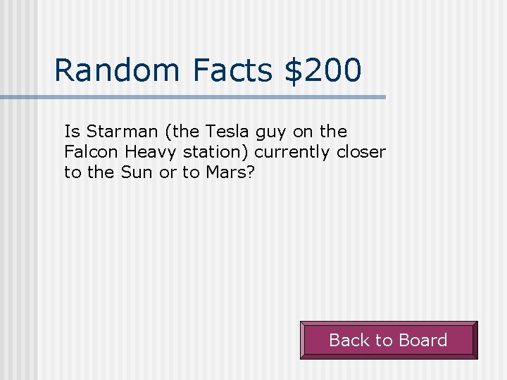 Random Facts $200 Is Starman (the Tesla guy on the Falcon Heavy station) currently