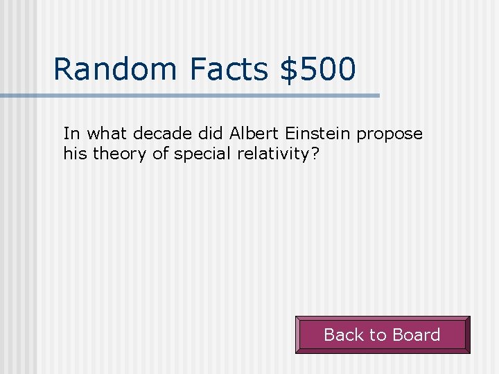 Random Facts $500 In what decade did Albert Einstein propose his theory of special