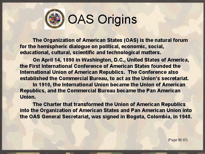 OAS Origins The Organization of American States (OAS) is the natural forum for the