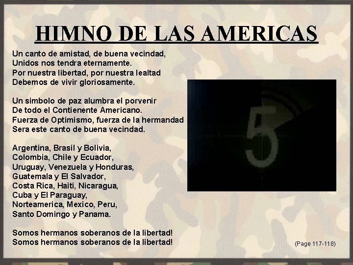 HIMNO DE LAS AMERICAS Un canto de amistad, de buena vecindad, Unidos nos tendra
