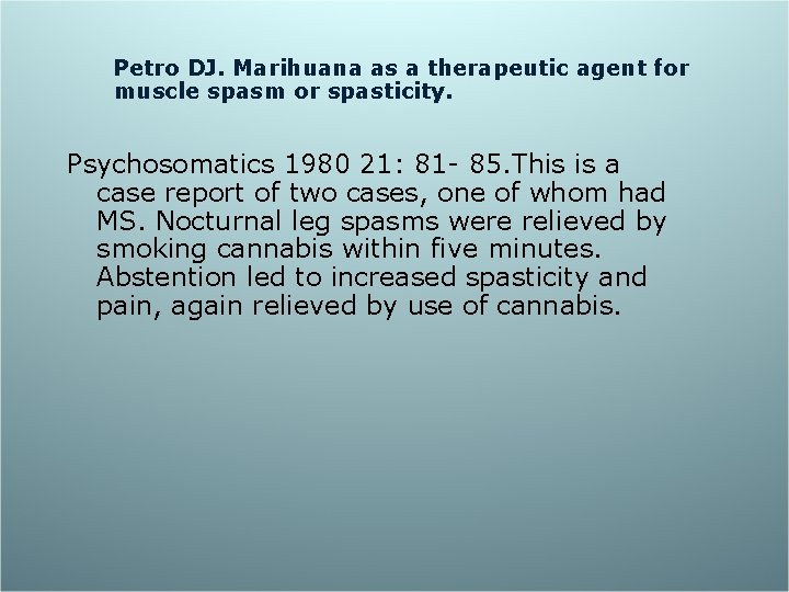 Petro DJ. Marihuana as a therapeutic agent for muscle spasm or spasticity. Psychosomatics 1980