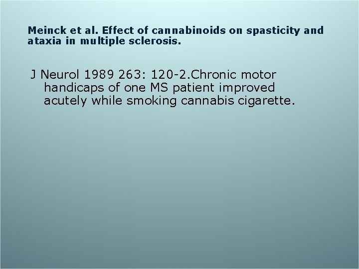 Meinck et al. Effect of cannabinoids on spasticity and ataxia in multiple sclerosis. J