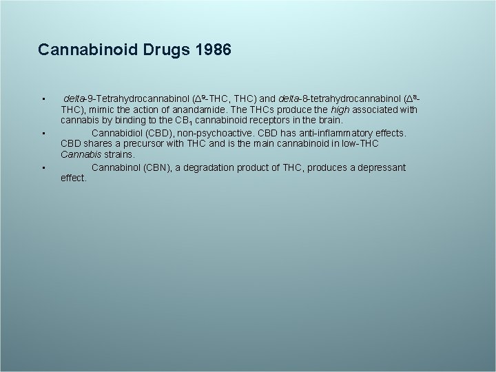 Cannabinoid Drugs 1986 • • • delta-9 -Tetrahydrocannabinol (Δ 9 -THC, THC) and delta-8