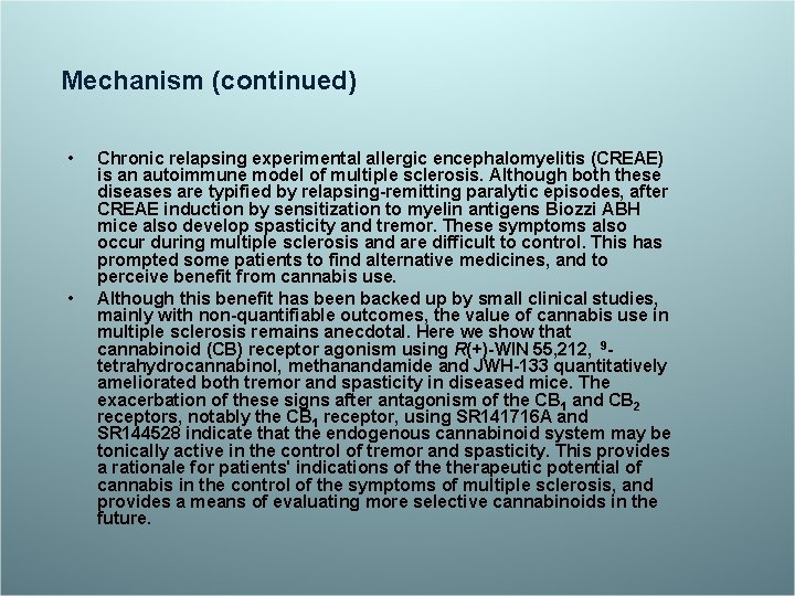 Mechanism (continued) • • Chronic relapsing experimental allergic encephalomyelitis (CREAE) is an autoimmune model