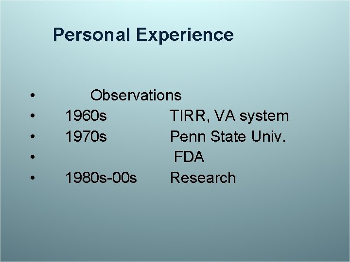 Personal Experience • • • Observations 1960 s TIRR, VA system 1970 s Penn