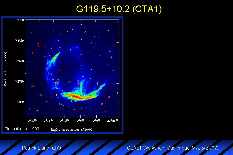 G 119. 5+10. 2 (CTA 1) Pineault et al. 1993 Patrick Slane (Cf. A)