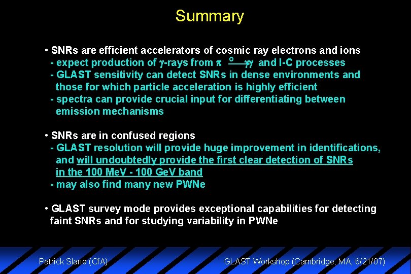 Summary • SNRs are efficient accelerators of cosmic ray electrons and ions o -